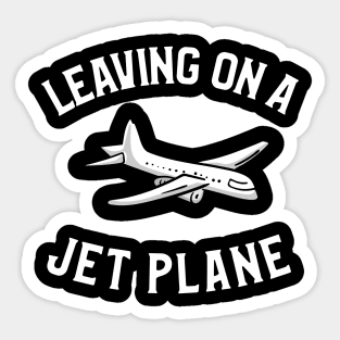 leaving on a jet plane Sticker